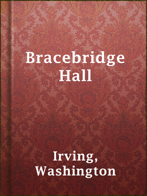 Title details for Bracebridge Hall by Washington Irving - Available